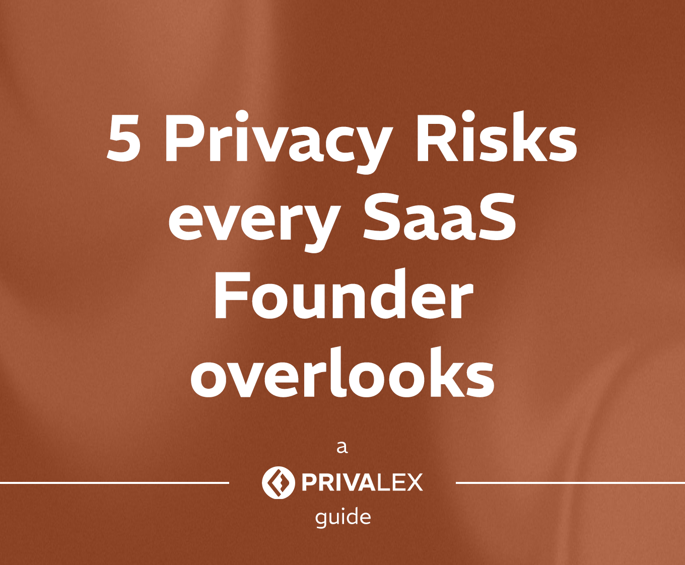 5 Privacy Risks every SaaS Founder overlooks