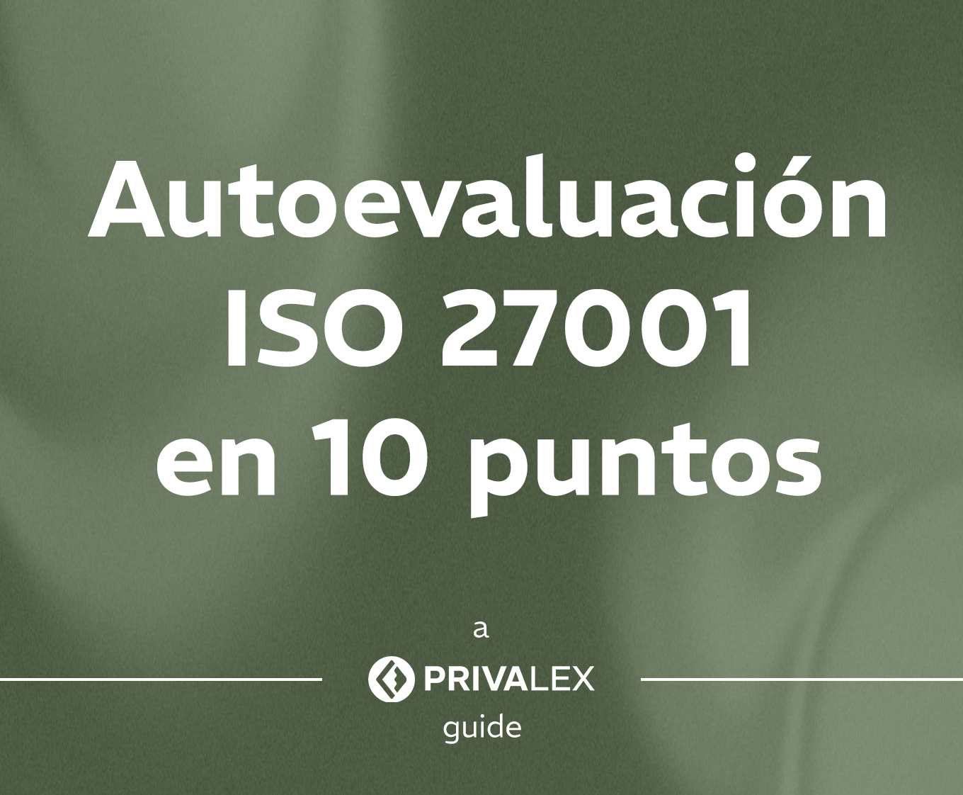 Autoevaluación ISO 27001 en 10 puntos